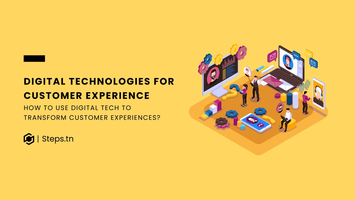 How To Use Digital Tech To Transform Customer Experiences?